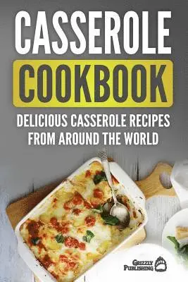 Grizzly Publishing - Casserole Cookbook: Delicious Casserole Recipes From Around The World, Häftad. Tillgänglighet: Lägg i varukorg