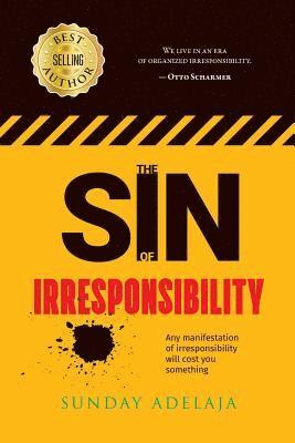 Sunday Adelaja - The sin of irresponsibility, Häftad. Tillgänglighet: Lägg i varukorg