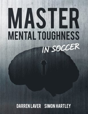 Simon Hartley, Daren Laver - Mastering Mental Toughness, Häftad. Tillgänglighet: Lägg i varukorg