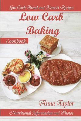 Anna Taylor - Low Carb Baking: Low Carb Bread and Dessert Recipes with Nutritional Information and Photos. Low Carb Baking Cookbook, Häftad. Tillgänglighet: Lägg i varukorg