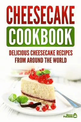 Grizzly Publishing - Cheesecake Cookbook: Delicious Cheesecake Recipes From Around The World, Häftad. Tillgänglighet: Lägg i varukorg