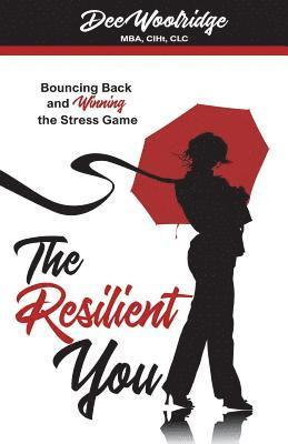 Dee Woolridge - The Resilient You: Bouncing Back and Winning the Stress Game, Häftad. Tillgänglighet: Lägg i varukorg