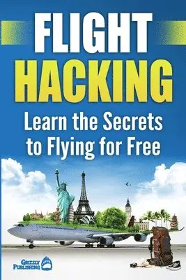 Grizzly Publishing - Flight Hacking: Learn the Secrets to Flying for Free, Häftad. Tillgänglighet: Lägg i varukorg