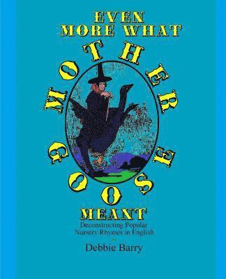 Debbie Barry - Even More What Mother Goose Meant: Deconstructing Popular Nursery Rhymes in English, Häftad. Tillgänglighet: Lägg i varukorg