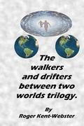 The Walkers and Drifters Between Two Worlds Trilogy.