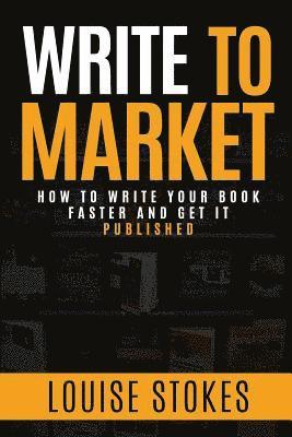 Louise Stokes - Write To Market: How to Write Your Book Faster and Get It Published, Häftad. Tillgänglighet: Lägg i varukorg