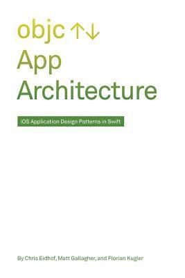Matt Gallagher, Florian Kugler - App Architecture: iOS Application Design Patterns in Swift, Häftad. Tillgänglighet: Lägg i varukorg