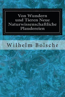 Wilhelm Bolsche - Von Wundern und Tieren Neue Naturwissenschaftliche Plaudereien, Häftad. Tillgänglighet: Lägg i varukorg