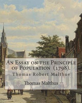 Thomas Malthus - An Essay on the Principle of Population (1798). By: Thomas Malthus: Thomas Robert Malthus FRS (13 February 1766 - 23 December 1834) was an English cle, Häftad. Tillgänglighet: Lägg i varukorg
