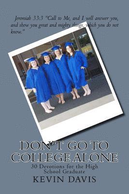 Justin Carmona, Kevin Davis - Don't Go To College Alone: 30 Devotions for the High School Graduate, Häftad. Tillgänglighet: Lägg i varukorg