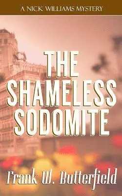 Frank W. Butterfield - The Shameless Sodomite, Häftad. Tillgänglighet: Lägg i varukorg