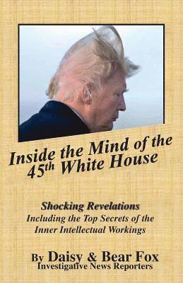 Bear Fox, Daisy Fox - Inside the Mind of the 45th White House, Häftad. Tillgänglighet: Lägg i varukorg