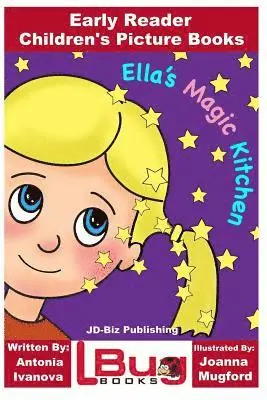 Antonia Ivanova - Ella's Magic Kitchen - Early Reader - Children's Picture Books, Häftad. Tillgänglighet: Lägg i varukorg