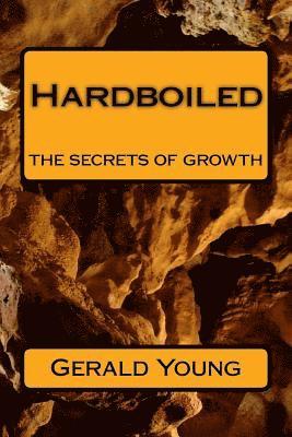 Gerald Young - Hardboiled: the secrets of growth, Häftad. Tillgänglighet: Lägg i varukorg