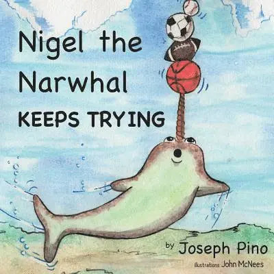 Joseph a Pino - Nigel the Narwhal Keeps Trying, Häftad. Tillgänglighet: Lägg i varukorg