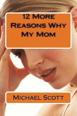 Michael A. Scott - 12 More Reasons Why My Mom, Häftad. Tillgänglighet: Lägg i varukorg