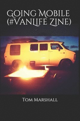 Shane Radliff, Tom Marshall - Going Mobile (#VanLife Zine), Häftad. Tillgänglighet: Lägg i varukorg