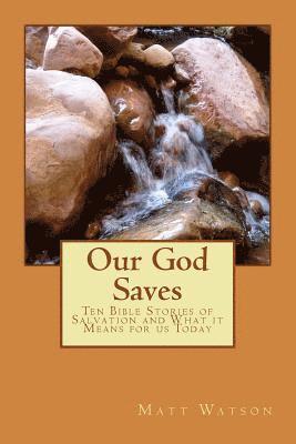 Matt Watson - Our God Saves: Ten Bible Stories of Salvation and What It Means for Us Today, Häftad. Tillgänglighet: Lägg i varukorg