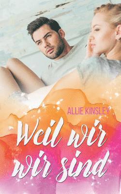 Allie Kinsley - Weil wir wir sind (Liebesroman), Häftad. Tillgänglighet: Lägg i varukorg