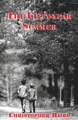 Christopher Baird - The Fifty Year Summer, Häftad. Tillgänglighet: Lägg i varukorg