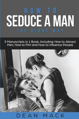 Dean Mack - How to Seduce a Man: The Right Way - Bundle - The Only 3 Books You Need to Master How to Seduce Men, Make Him Want You and the Art of Seduction Today, Häftad. Tillgänglighet: Lägg i varukorg