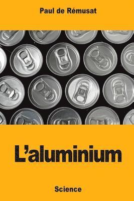 Paul de Rémusat - L'aluminium, Häftad. Tillgänglighet: Lägg i varukorg