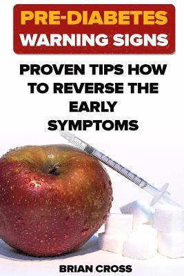Brian Cross - Pre-Diabetes Warning Signs: Proven Tips How to Reverse the Early Symptoms, Häftad. Tillgänglighet: Lägg i varukorg