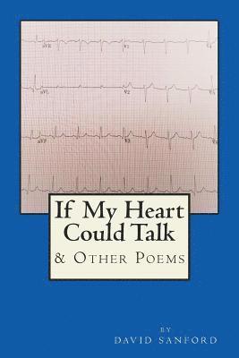 David Sanford - If My Heart Could Talk: & Other Poems, Häftad