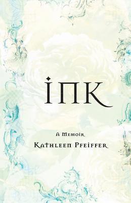 Kathleen Pfeiffer - Ink: A Memoir, Häftad