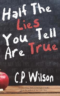 C. P. Wilson - Half The Lies You Tell Are True, Häftad. Tillgänglighet: Lägg i varukorg