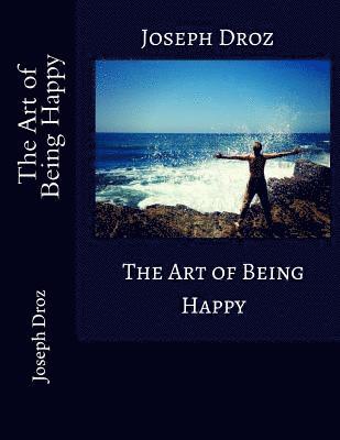 Joseph Droz - The Art of Being Happy, Häftad. Tillgänglighet: Lägg i varukorg
