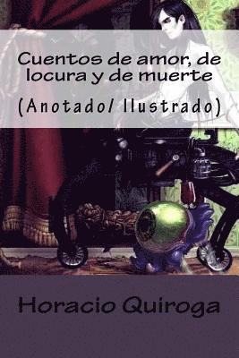 Horacio Quiroga - Cuentos de amor, de locura y de muerte: (Anotado/ Ilustrado), Häftad. Tillgänglighet: Lägg i varukorg