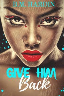 B. M. Hardin - Give Him Back, Häftad. Tillgänglighet: Lägg i varukorg