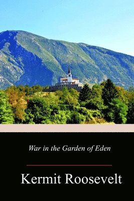 Kermit Roosevelt - War in the Garden of Eden, Häftad. Tillgänglighet: Lägg i varukorg