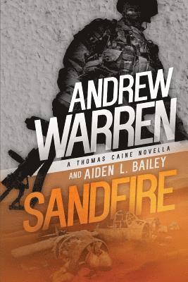 Aiden L. Bailey, Andrew Warren - Sandfire: A Thomas Caine Novella, Häftad