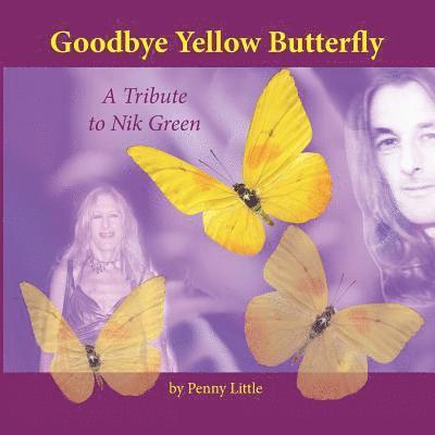 Penny Little - Goodbye Yellow Butterfly Color: Tribute to Nik Green, Häftad. Tillgänglighet: Lägg i varukorg