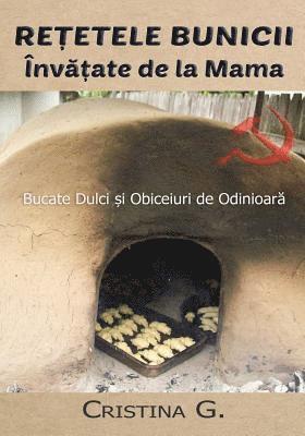 Cristina G - Retetele Bunicii Invatate de la Mama: Dulciuri, Sfaturi si Metode de Odinioara, Häftad. Tillgänglighet: Lägg i varukorg