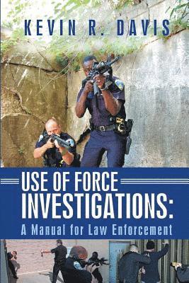 Kevin R. Davis - Use of Force Investigations: A Manual for Law Enforcement, Häftad. Tillgänglighet: Lägg i varukorg