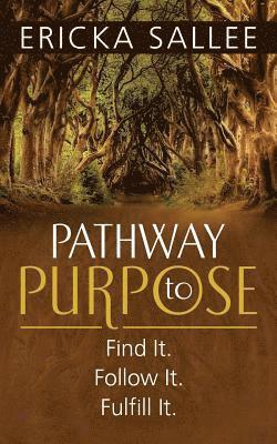 Ericka Sallee - Pathway to Purpose: Find It. Follow It. Fulfill It., Häftad. Tillgänglighet: Lägg i varukorg