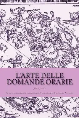 John Gadbury - L'arte delle domande orarie: Introduzione, glossario astrologico & traduzione di Margherita Fiorello, Häftad. Tillgänglighet: Lägg i varukorg