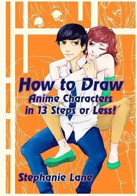 Stephanie Lane - How to Draw Anime Characters in 13 Steps or Less!, Häftad. Tillgänglighet: Lägg i varukorg