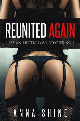 Anna Shine - Reunited Again: Lesbian Romance Novels, Lesbians Orgy, Milf Lesbians: First Time Lesbians, Big Tit Lesbian, Lesbian Romance Kindle Boo, Häftad