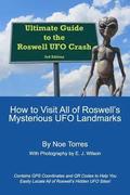 Ultimate Guide To the Roswell UFO Crash, 3rd Edition: How to Visit All of Roswell's Mysterious UFO Landmarks