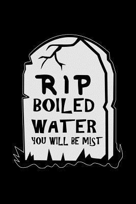 I. Live to Journal, Not Only Journals - RIP Boiled Water You Will Be Mist: Funny science pun. Novelty science teacher gifts for women or men, Häftad