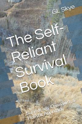 Gl Skye - The Self-Reliant Survival Book: Survive any Crisis with a Holistic Approach, Häftad. Tillgänglighet: Lägg i varukorg