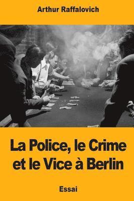 Arthur Raffalovich - La Police, le Crime et le Vice à Berlin, Häftad. Tillgänglighet: Lägg i varukorg