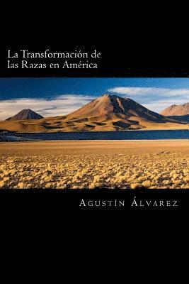 Agustin Alvarez - La Transformación de las Razas en América (Spanish Edition), Häftad