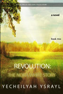 Yecheilyah Ysrayl - Revolution: The Nora White Story - Book 2, Häftad. Tillgänglighet: Lägg i varukorg