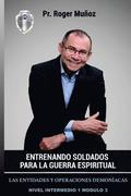 Entrenando Soldados Para La Guerra Espiritual - Nivel Intermedio 1 Unidad 3: Las Entidades y Operaciones Demoniacas