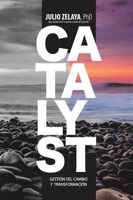 Julio Zelaya - Catalyst: Gestión del cambio y transformación, Häftad. Tillgänglighet: Lägg i varukorg
